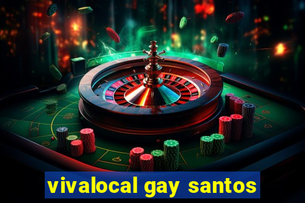 vivalocal gay santos